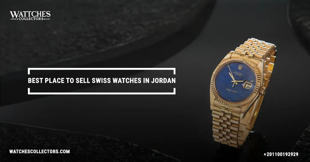 Best place to sell swiss watches in Jordan
